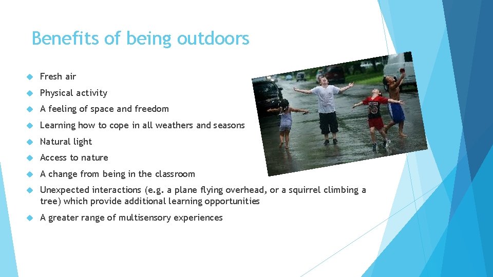 Benefits of being outdoors Fresh air Physical activity A feeling of space and freedom