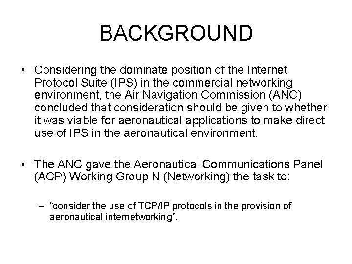 BACKGROUND • Considering the dominate position of the Internet Protocol Suite (IPS) in the