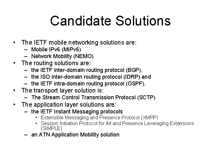 Candidate Solutions • The IETF mobile networking solutions are: – Mobile IPv 6 (MIPv