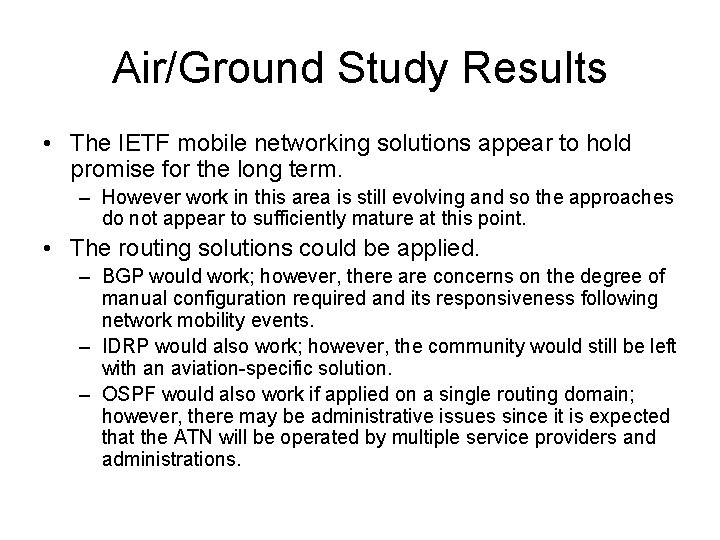 Air/Ground Study Results • The IETF mobile networking solutions appear to hold promise for