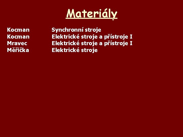 Materiály Kocman Mravec Měřička Synchronní stroje Elektrické stroje a přístroje I Elektrické stroje 