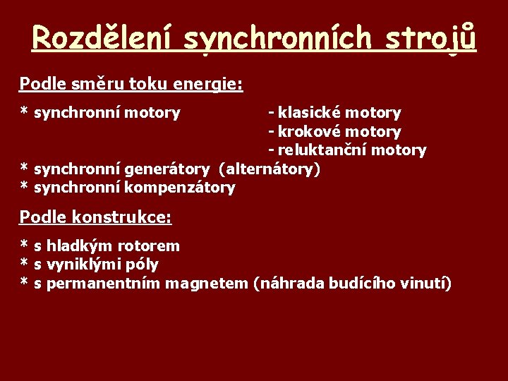 Rozdělení synchronních strojů Podle směru toku energie: * synchronní motory - klasické motory -