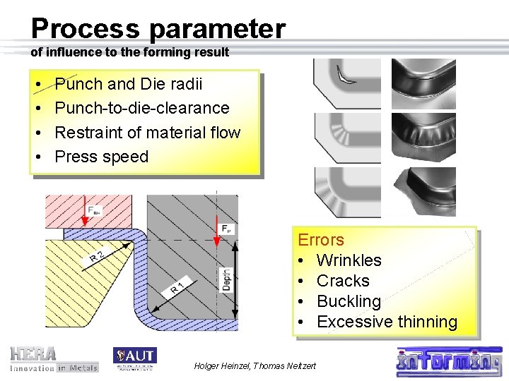 Process parameter of influence to the forming result • • Punch and Die radii