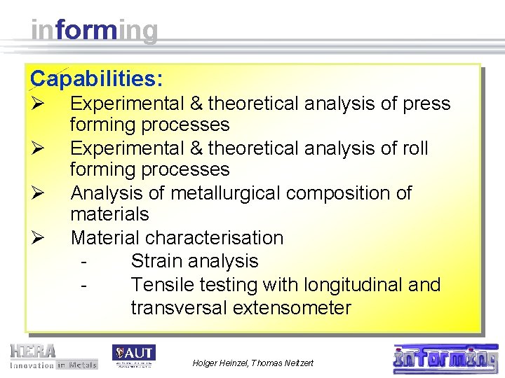 informing Capabilities: Ø Ø Experimental & theoretical analysis of press forming processes Experimental &