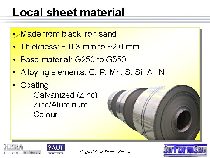 Local sheet material • Made from black iron sand • Thickness: ~ 0. 3