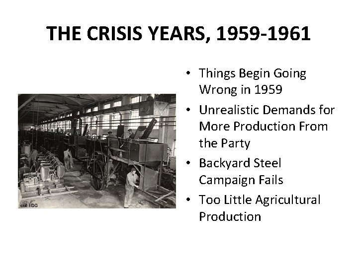 THE CRISIS YEARS, 1959 -1961 • Things Begin Going Wrong in 1959 • Unrealistic
