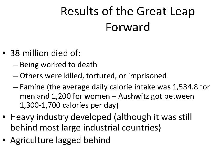 Results of the Great Leap Forward • 38 million died of: – Being worked