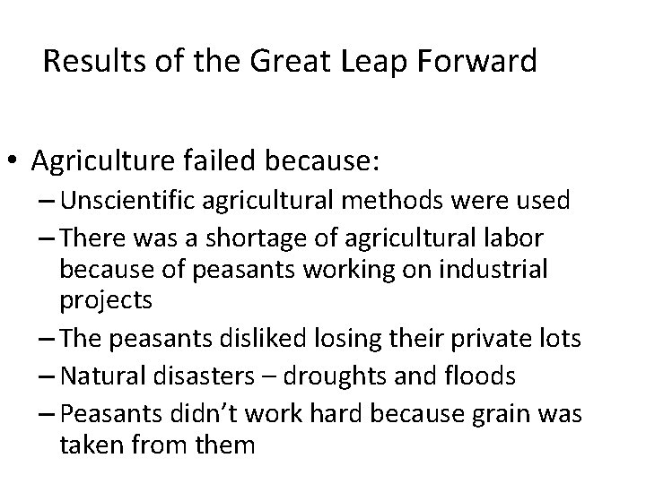 Results of the Great Leap Forward • Agriculture failed because: – Unscientific agricultural methods