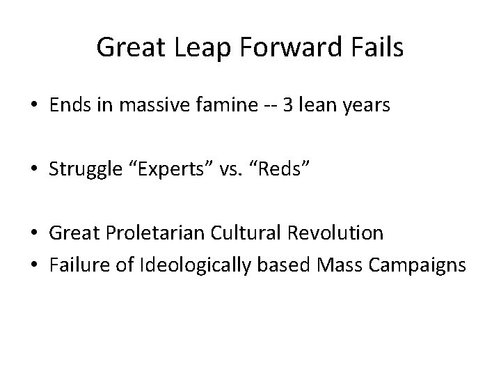 Great Leap Forward Fails • Ends in massive famine -- 3 lean years •