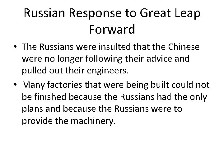 Russian Response to Great Leap Forward • The Russians were insulted that the Chinese