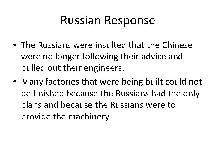 Russian Response • The Russians were insulted that the Chinese were no longer following