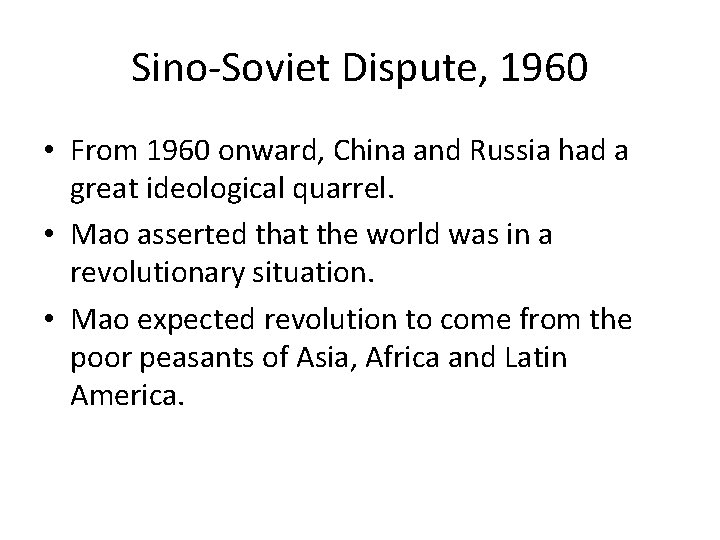 Sino-Soviet Dispute, 1960 • From 1960 onward, China and Russia had a great ideological