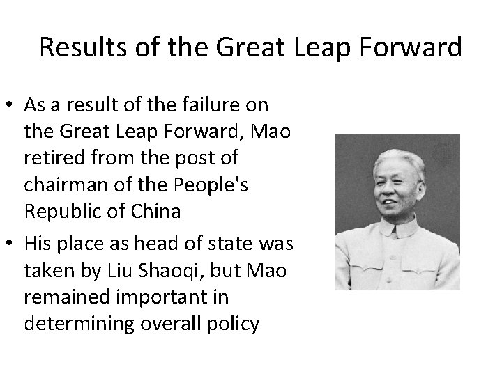Results of the Great Leap Forward • As a result of the failure on