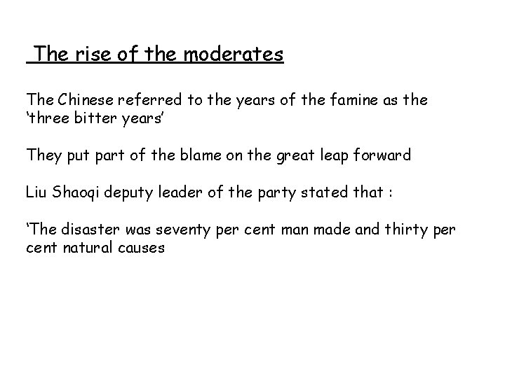 The rise of the moderates The Chinese referred to the years of the famine