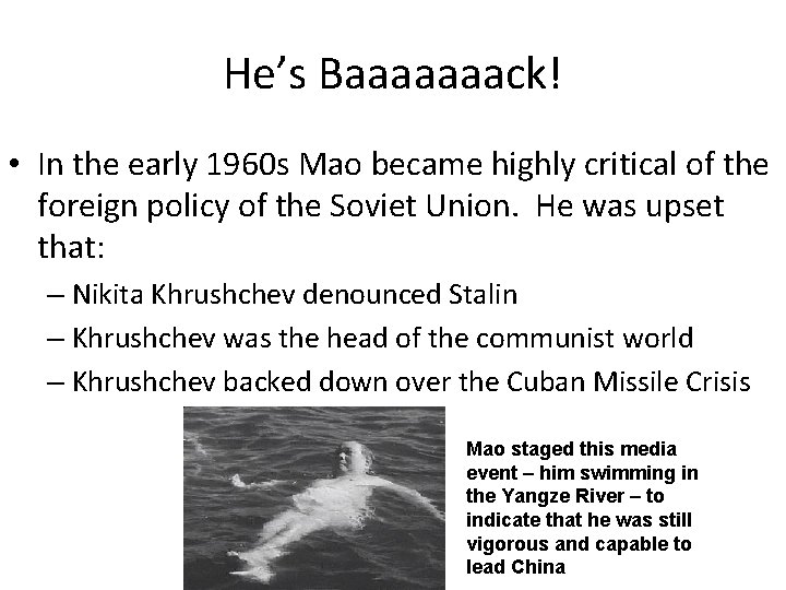 He’s Baaaaaaack! • In the early 1960 s Mao became highly critical of the