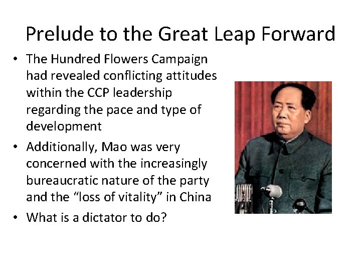 Prelude to the Great Leap Forward • The Hundred Flowers Campaign had revealed conflicting