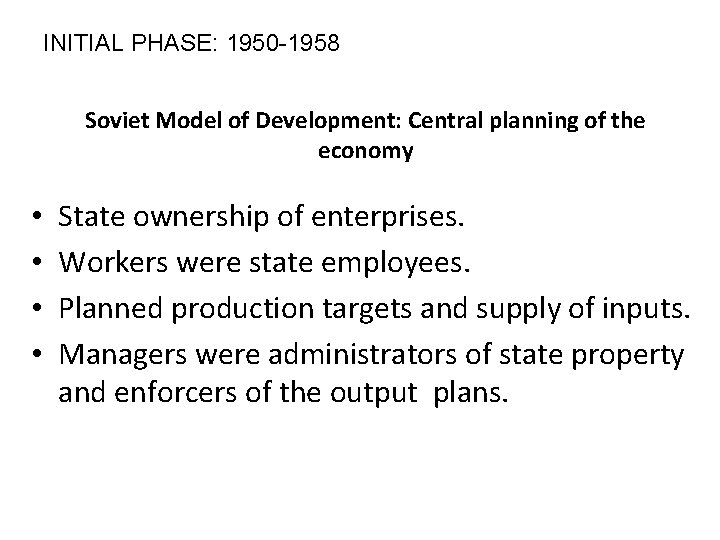 INITIAL PHASE: 1950 -1958 Soviet Model of Development: Central planning of the economy •