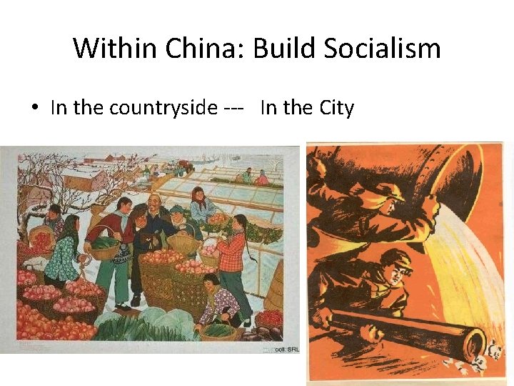 Within China: Build Socialism • In the countryside --- In the City 