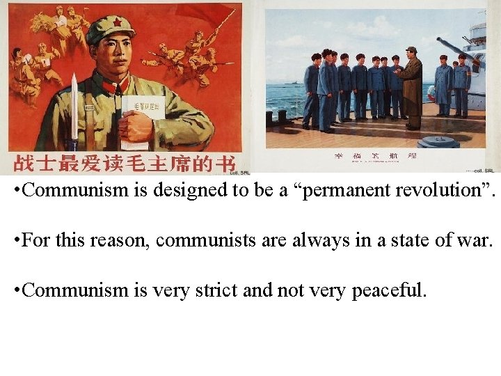  • Communism is designed to be a “permanent revolution”. • For this reason,