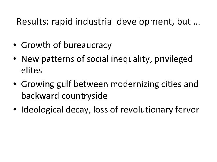 Results: rapid industrial development, but … • Growth of bureaucracy • New patterns of