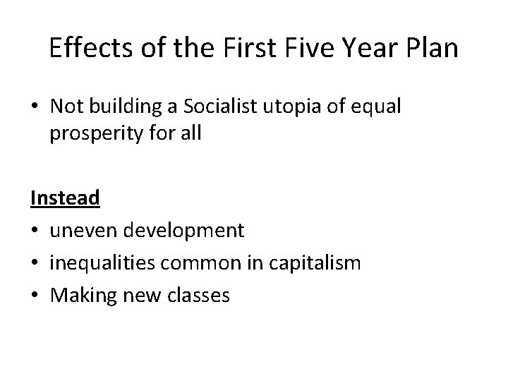 Effects of the First Five Year Plan • Not building a Socialist utopia of