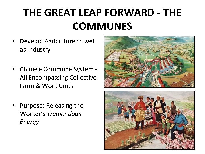 THE GREAT LEAP FORWARD - THE COMMUNES • Develop Agriculture as well as Industry