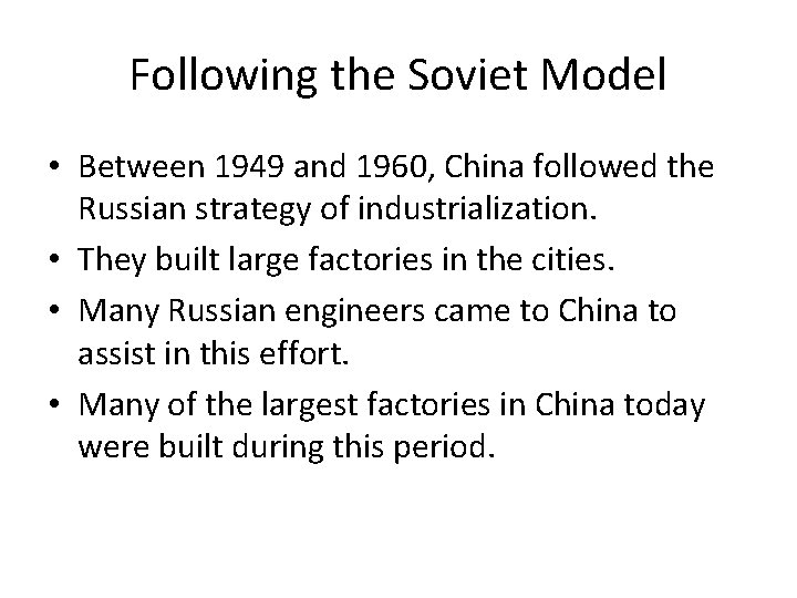 Following the Soviet Model • Between 1949 and 1960, China followed the Russian strategy