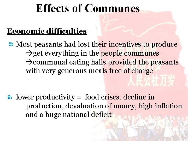 Effects of Communes Economic difficulties Most peasants had lost their incentives to produce get