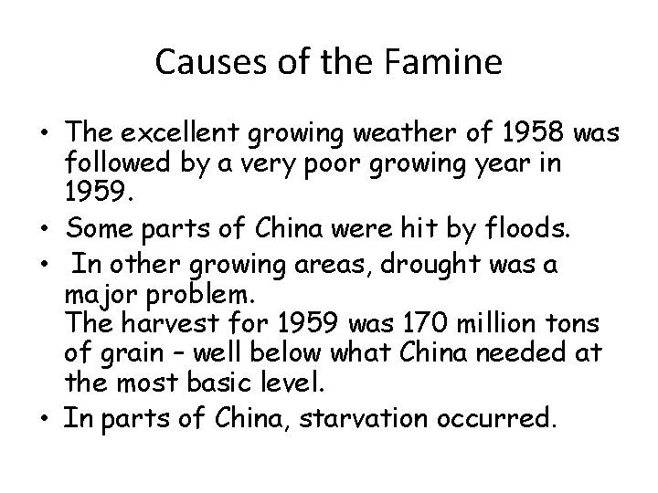 Causes of the Famine • The excellent growing weather of 1958 was followed by