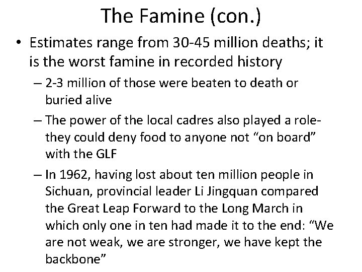 The Famine (con. ) • Estimates range from 30 -45 million deaths; it is