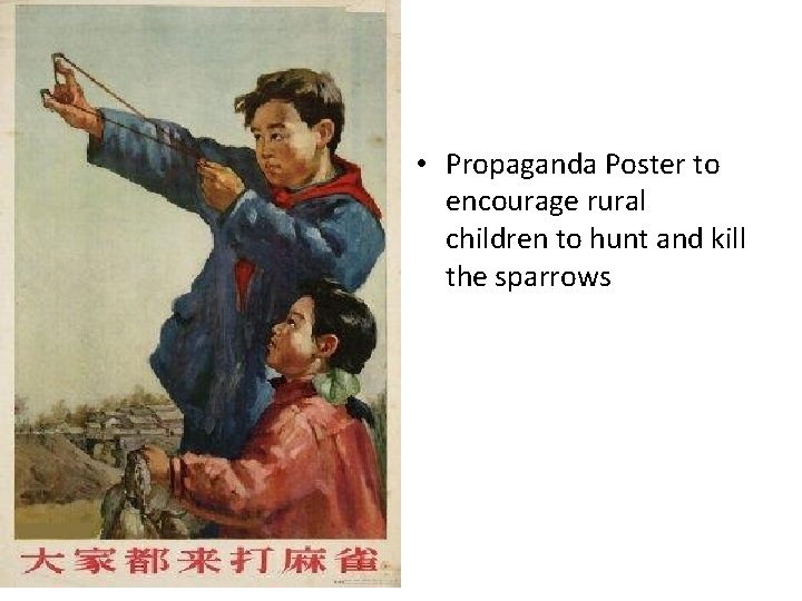  • Propaganda Poster to encourage rural children to hunt and kill the sparrows