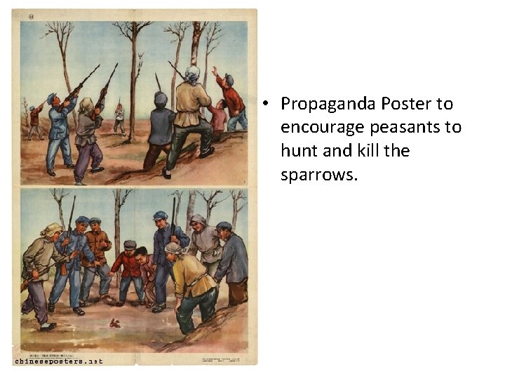  • Propaganda Poster to encourage peasants to hunt and kill the sparrows. 