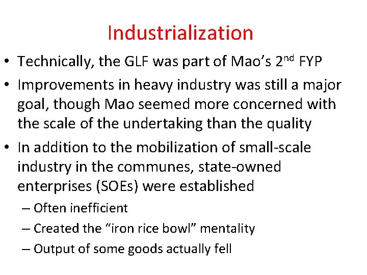 Industrialization • Technically, the GLF was part of Mao’s 2 nd FYP • Improvements