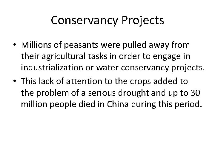 Conservancy Projects • Millions of peasants were pulled away from their agricultural tasks in