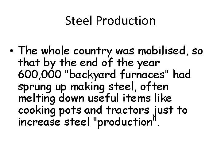 Steel Production • The whole country was mobilised, so that by the end of