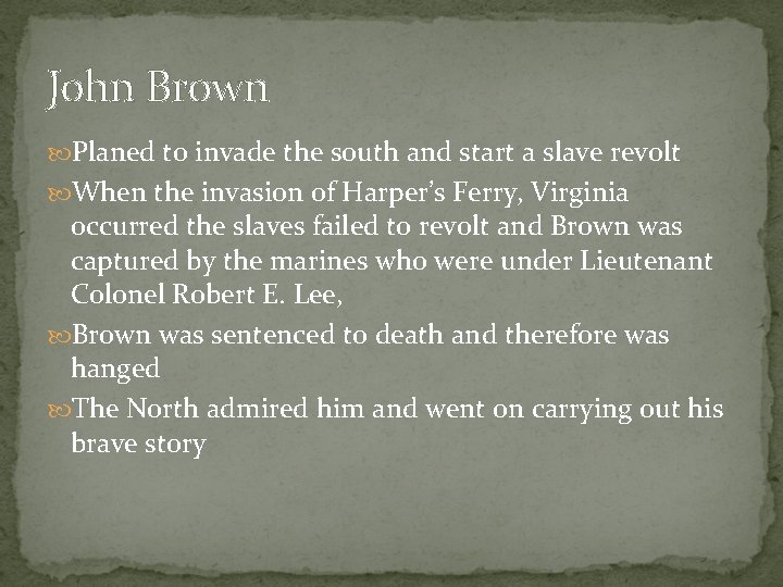 John Brown Planed to invade the south and start a slave revolt When the