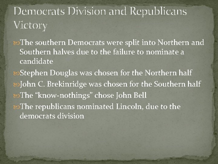 Democrats Division and Republicans Victory The southern Democrats were split into Northern and Southern