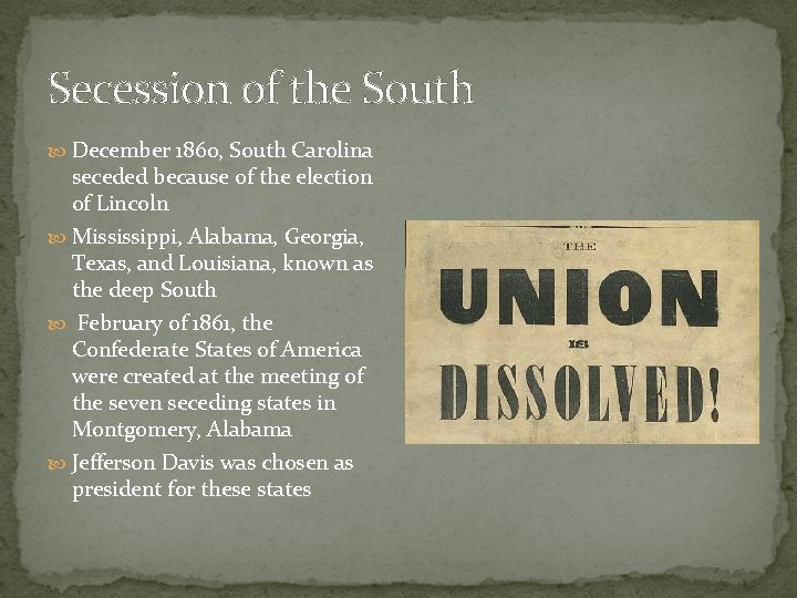 Secession of the South December 1860, South Carolina seceded because of the election of