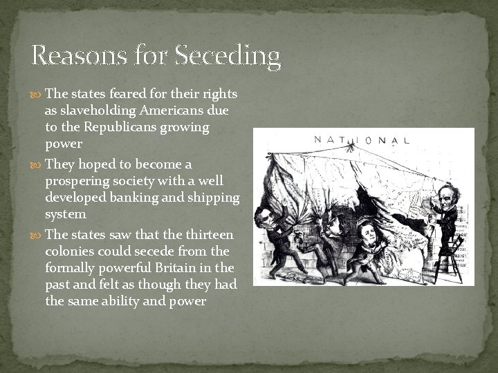 Reasons for Seceding The states feared for their rights as slaveholding Americans due to