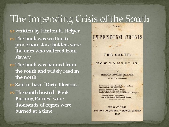 The Impending Crisis of the South Written by Hinton R. Helper The book was