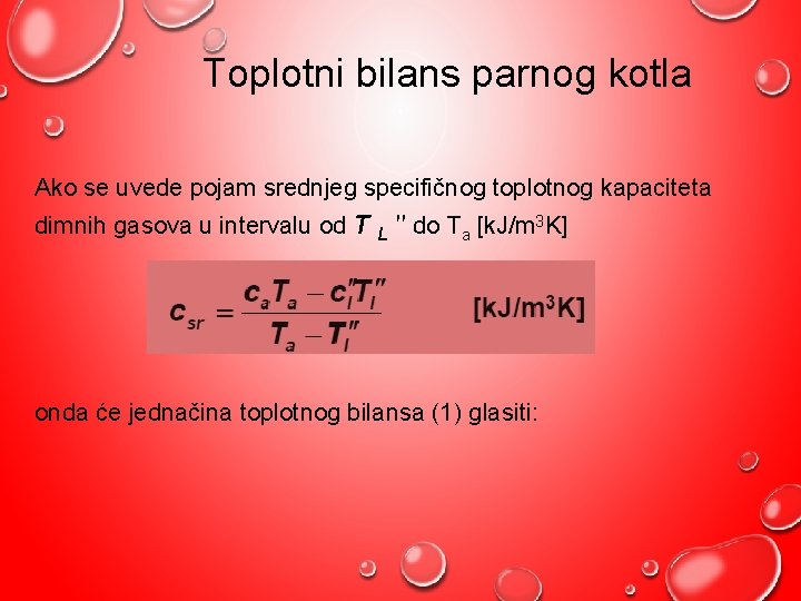 Toplotni bilans parnog kotla Ako se uvede pojam srednjeg specifičnog toplotnog kapaciteta dimnih gasova