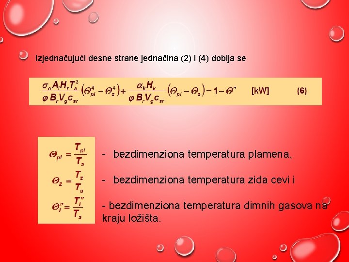 Izjednačujući desne strane jednačina (2) i (4) dobija se - bezdimenziona temperatura plamena, -