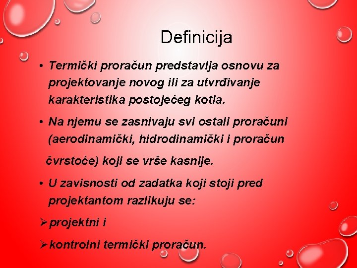 Definicija • Termički proračun predstavlja osnovu za projektovanje novog ili za utvrđivanje karakteristika postojećeg