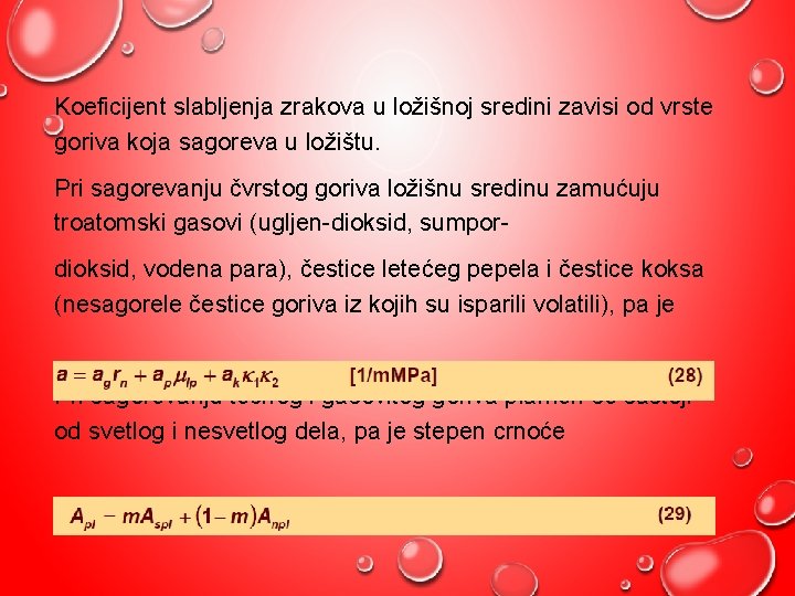 Koeficijent slabljenja zrakova u ložišnoj sredini zavisi od vrste goriva koja sagoreva u ložištu.