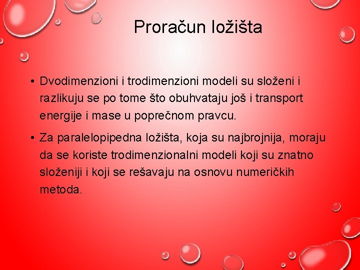 Proračun ložišta • Dvodimenzioni i trodimenzioni modeli su složeni i razlikuju se po tome