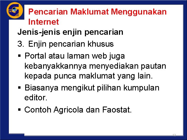 Pencarian Maklumat Menggunakan Internet Jenis-jenis enjin pencarian 3. Enjin pencarian khusus § Portal atau