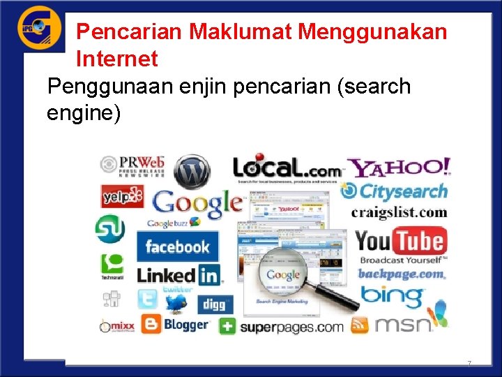 Pencarian Maklumat Menggunakan Internet Penggunaan enjin pencarian (search engine) 7 