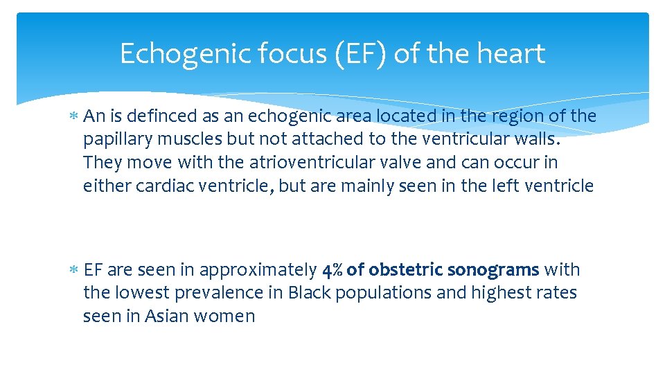 Echogenic focus (EF) of the heart An is definced as an echogenic area located