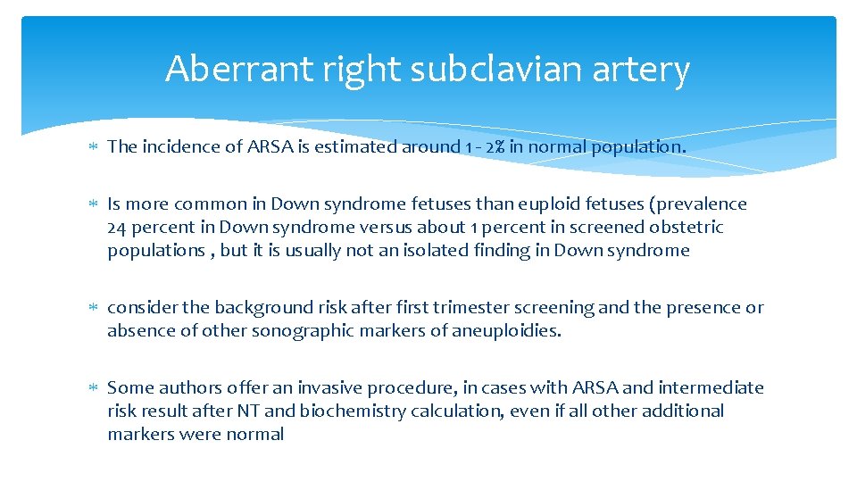 Aberrant right subclavian artery The incidence of ARSA is estimated around 1 - 2%