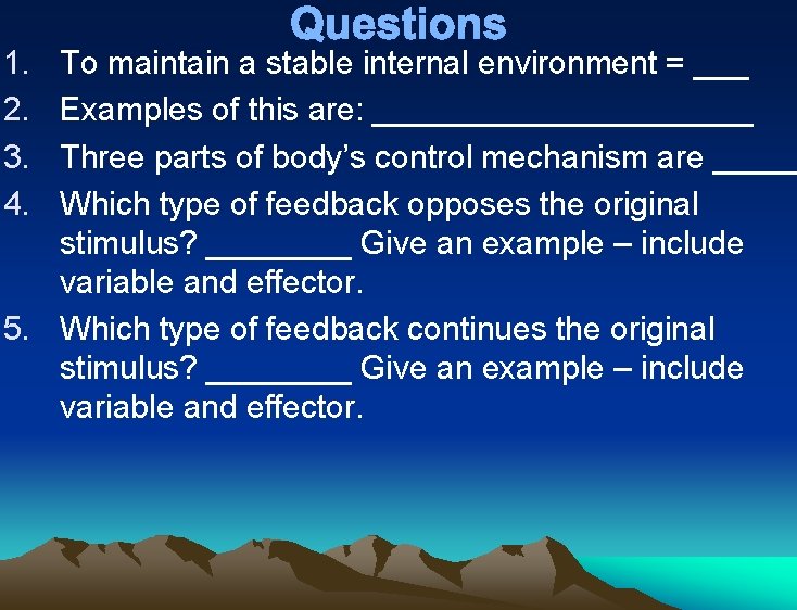 1. 2. 3. 4. Questions To maintain a stable internal environment = ___ Examples 1. 2. 3. 4. Questions To maintain a stable internal environment = ___ Examples